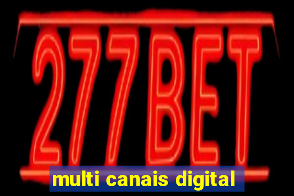 multi canais digital